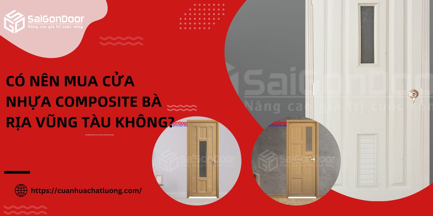 Có nên mua cửa nhựa composite Bà Rịa Vũng Tàu không?